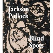 Blind Spots: Jackson Pollock