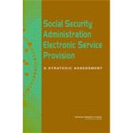 Social Security Administration Electronic Service Provision : A Strategic Assessment