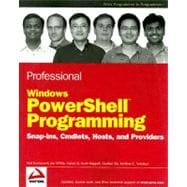 Professional Windows PowerShell<sup><small>TM</small></sup> Programming: Snapins, Cmdlets, Hosts and Providers