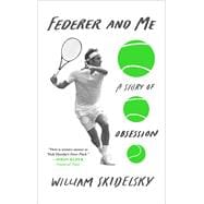 Federer and Me A Story of Obsession