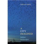 A City Imagined Belfast Soulscapes