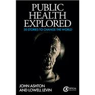 Public Health Explored 50 Stories to Change the World