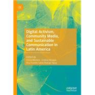 Digital Activism, Decolonial, and Community Media Approaches to Communication in Latin America