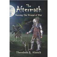 The Aftermath Nursing The Wounds of War