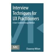 Interview Techniques for UX Practitioners