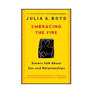 Embracing the Fire Sisters Talk About Sex and Relationships