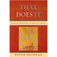 That Does It Desperate Reflections on American Culture