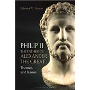 Philip II, the Father of Alexander the Great