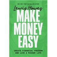 Make Money Easy Create Financial Freedom and Live a Richer Life book cover, ISBN 9781401993931