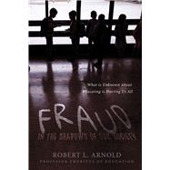 Fraud in the Shadows of our Society What is Unknown About Educating is Hurting Us All