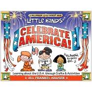 Little Hands Celebrate America! Learning About the U.S.A. Through Crafts & Activities