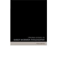 Oxford Studies in Early Modern Philosophy Volume III