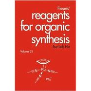 Fiesers' Reagents for Organic Synthesis, Volume 21