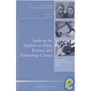 Leaks in the Pipeline to Math, Science, and Technology Careers: New Directions for Child and Adolescent Development, No. 110