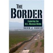 The Border Exploring the U.S.-Mexican Divide