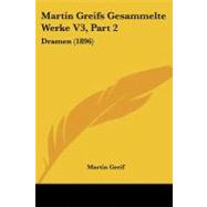 Martin Greifs Gesammelte Werke V3, Part : Dramen (1896)