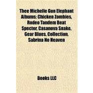 Thee Michelle Gun Elephant Albums : Chicken Zombies, Rodeo Tandem Beat Specter, Casanova Snake, Gear Blues, Collection, Sabrina No Heaven