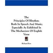 The Principles of Rhythm: Both in Speech and Music; Especially As Exhibited in the Mechanism of English Verse