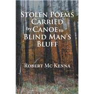 Stolen Poems Carried by Canoe to Blind Man’s Bluff
