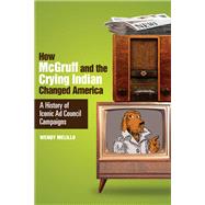 How McGruff and the Crying Indian Changed America A History of Iconic Ad Council Campaigns