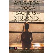 Ayurveda for Yoga Teachers and Students