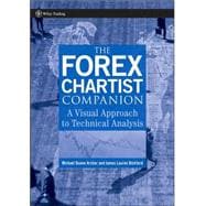 The Forex Chartist Companion A Visual Approach to Technical Analysis