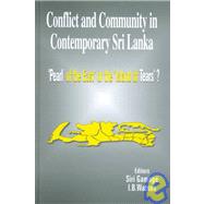 Conflict and Community in Contemporary Sri Lanka : 'Pearl of the East' or the 'Island of Tears'?