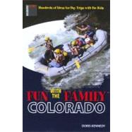 Fun with the Family Colorado, 6th; Hundreds of Ideas for Day Trips with the Kids