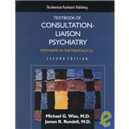 The American Psychiatric Publishing Textbook of Consultation-Liaison Psychiatry: Psychiatry in the Medically Ill