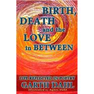 Birth, Death and the Love in Between: Life Reflected in Poetry