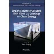 Organic Nanostructured Thin Film Devices and Coatings for Clean Energy,9781420093933