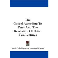 The Gospel According to Peter and the Revelation of Peter: Two Lectures
