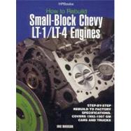 How to Rebuild Small-Block Chevy LT-1 LT-4 Engines : Step-by-Step Rebuild to Factory Specifications Covers, 1992-1997