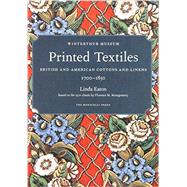 Printed Textiles British and American Cottons and Linens 1700-1850