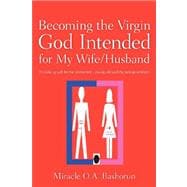 Becoming the Virgin God Intended for My Wife/Husband