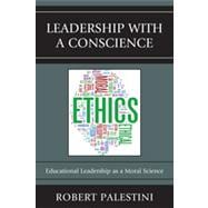 Leadership with a Conscience Educational Leadership as a Moral Science