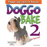 DOGGO BAKE 2 For Beginners! Sculpt 20 Dog Breeds with Easy-to-Follow Steps, BOOK TWO