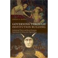 Governing through Institution Building Institutional Theory and Recent European Experiments in Democratic Organization