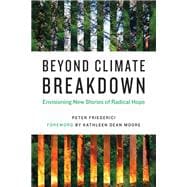Beyond Climate Breakdown Envisioning New Stories of Radical Hope