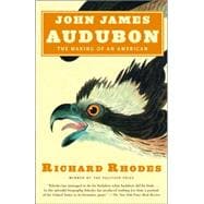 John James Audubon The Making of an American