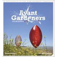 Avant Gardeners : 50 Visionaries of the Contemporary Landscape