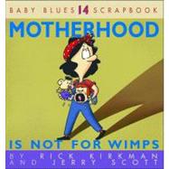 Motherhood Is Not For Wimps; Baby Blues Scrapbook No. 14