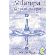 Milarepa : Songs on the Spot