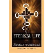 Eternal Life : The Doctrine of Eternal Life Examined