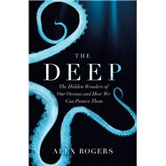 The Deep The Hidden Wonders of Our Oceans and How We Can Protect Them