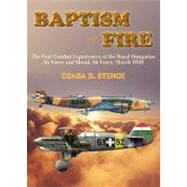 Baptism of Fire: The First Combat Experiences of the Royal Hungarian Air Force and Slovak Air Force, March 1939