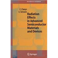 Radiation Effects in Advanced Semiconductor Materials and Devices