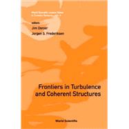 Frontiers in Trubulence and Coherent Structures: Proceddings of the Cosnet/Csiro Workshop on Turbulence and Coherent Structures in Fluids, Plasmas and Nonlinear Media