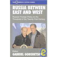 Russia Between East and West: Russian Foreign Policy on the Threshhold of the Twenty-First Century