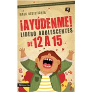 Ayudenme! Lidero Adolescentes de 12 a 15 / Help! I'm a Junior High Youth Worker!